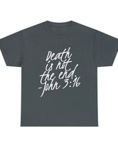 Death is not the end (White) - John 3:16 - Unisex Heavy Cotton Tee