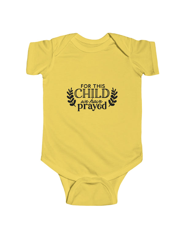 For this child we have prayed. - Infant Fine Jersey Bodysuit