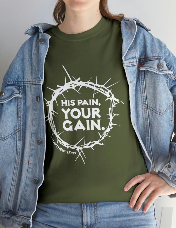 His Pain, Your Gain in White - Matthew 27:29 - Unisex Heavy Cotton Tee