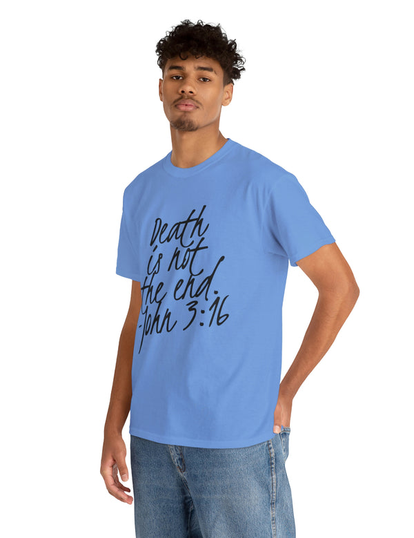 Death is not the end (Black) - John 3:16 - Unisex Heavy Cotton Tee