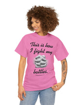 This is how I fight my battles. - 1 Thessalonians 5:17- Unisex Heavy Cotton Tee