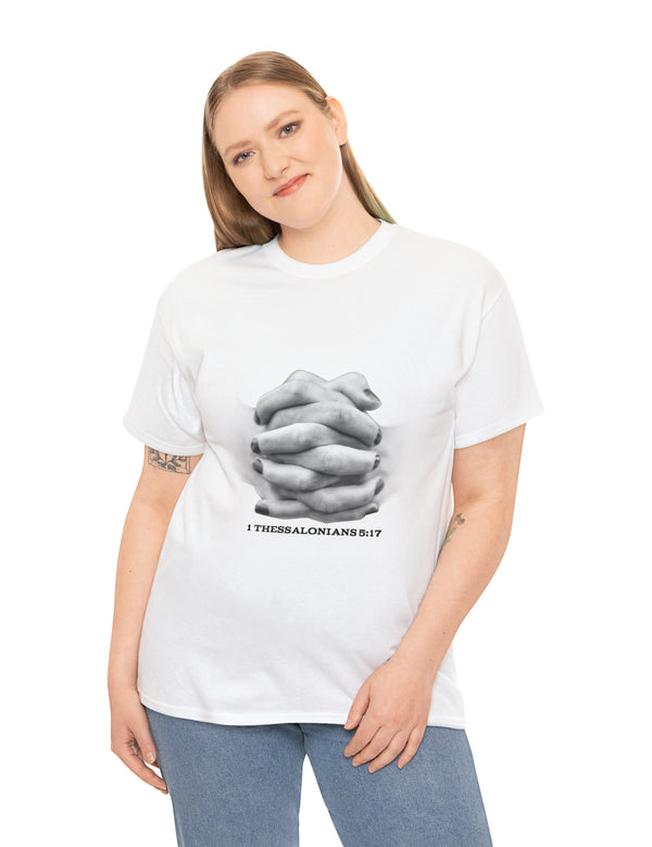 Pray without Ceasing - 1 Thessalonians 5:17 - Unisex Heavy Cotton Tee