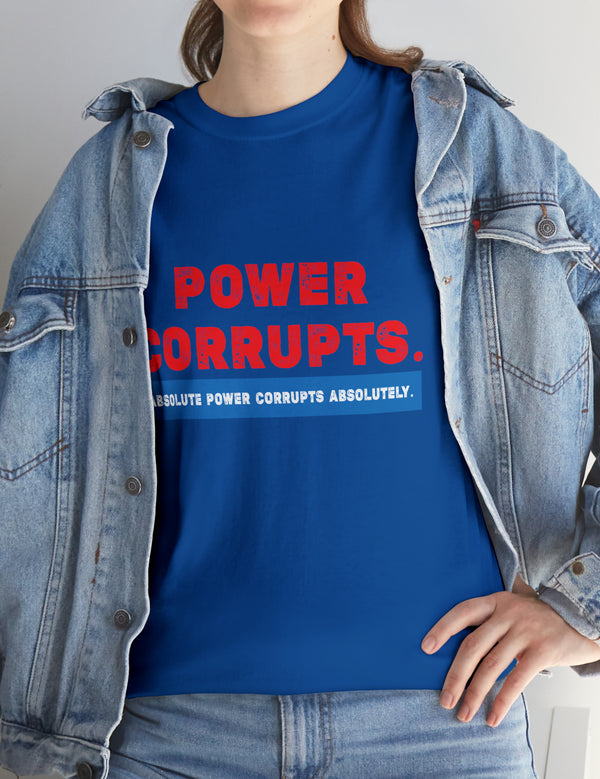 Power Corrupts! in a Unisex Heavy Cotton Tee