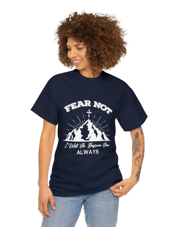 Fear not. I will go before you always. - Unisex Heavy Cotton Tee