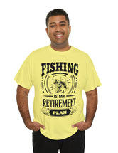 Fishing is my retirement plan! In a Unisex Heavy Cotton Tee