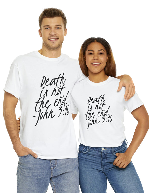 Death is not the end (Black) - John 3:16 - Unisex Heavy Cotton Tee