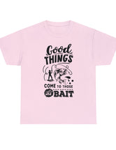 Good things come to those who bait! In a Unisex Heavy Cotton Tee