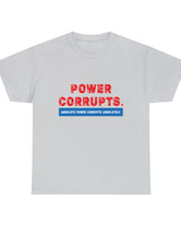 Power Corrupts! in a Unisex Heavy Cotton Tee