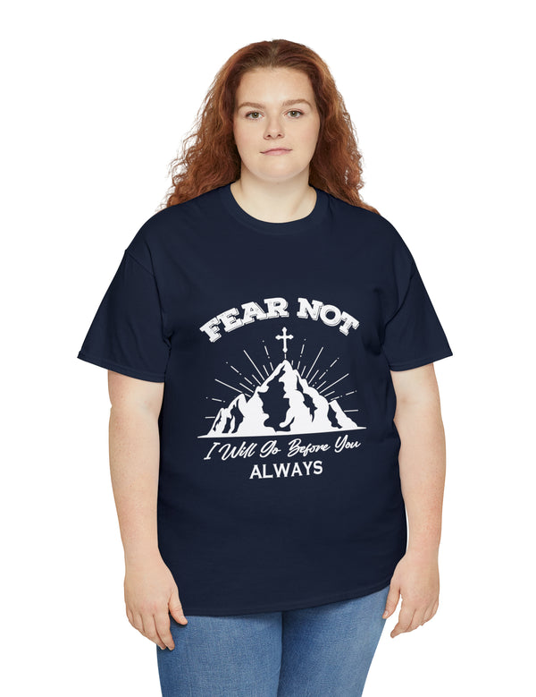 Fear not. I will go before you always. - Unisex Heavy Cotton Tee