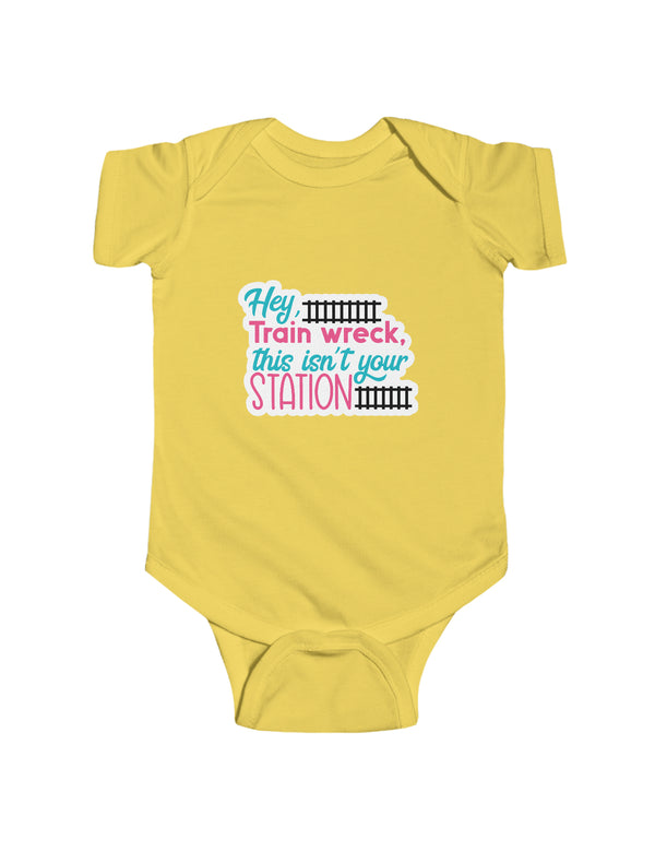 Hey Train wreck, this isn't your station - Infant Fine Jersey Bodysuit