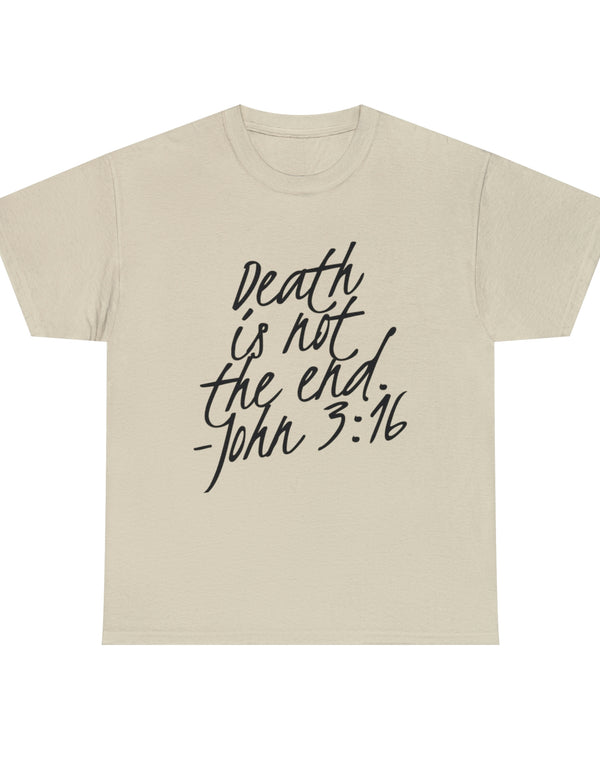 Death is not the end (Black) - John 3:16 - Unisex Heavy Cotton Tee