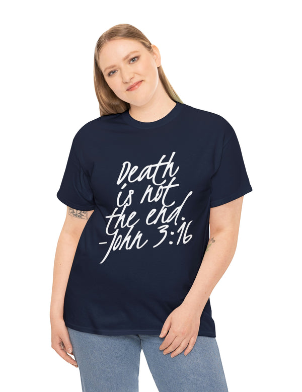 Death is not the end (White) - John 3:16 - Unisex Heavy Cotton Tee