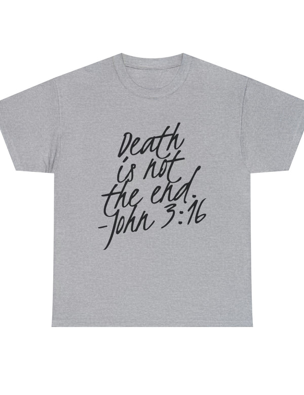 Death is not the end (Black) - John 3:16 - Unisex Heavy Cotton Tee