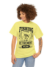 Fishing is my retirement plan! In a Unisex Heavy Cotton Tee