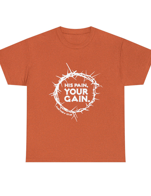 His Pain, Your Gain in White - Matthew 27:29 - Unisex Heavy Cotton Tee