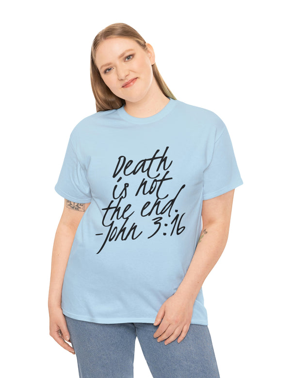 Death is not the end (Black) - John 3:16 - Unisex Heavy Cotton Tee