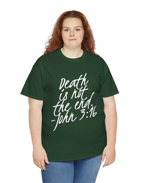 Death is not the end (White) - John 3:16 - Unisex Heavy Cotton Tee