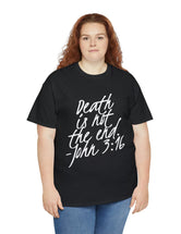 Death is not the end (White) - John 3:16 - Unisex Heavy Cotton Tee