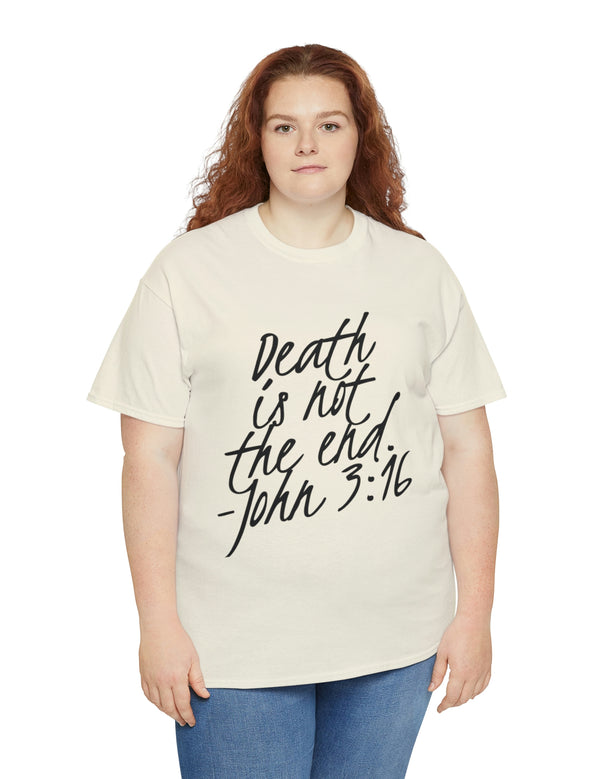 Death is not the end (Black) - John 3:16 - Unisex Heavy Cotton Tee