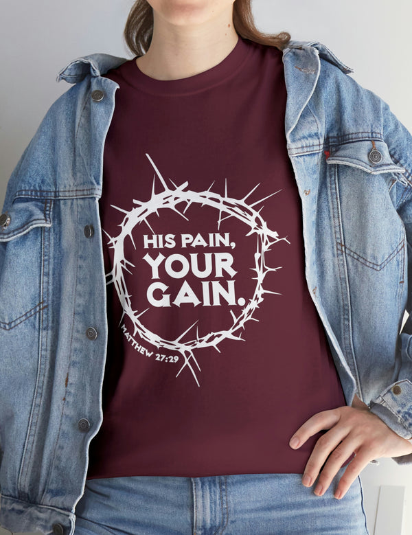 His Pain, Your Gain in White - Matthew 27:29 - Unisex Heavy Cotton Tee