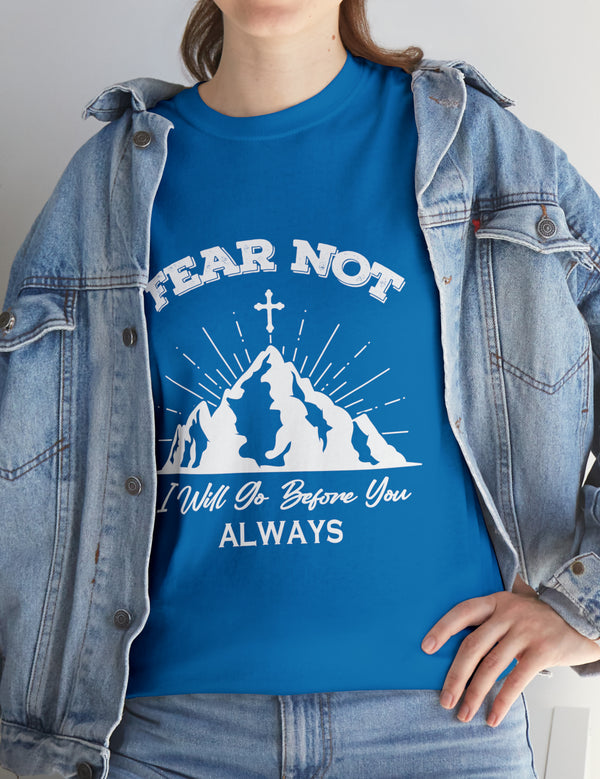 Fear not. I will go before you always. - Unisex Heavy Cotton Tee