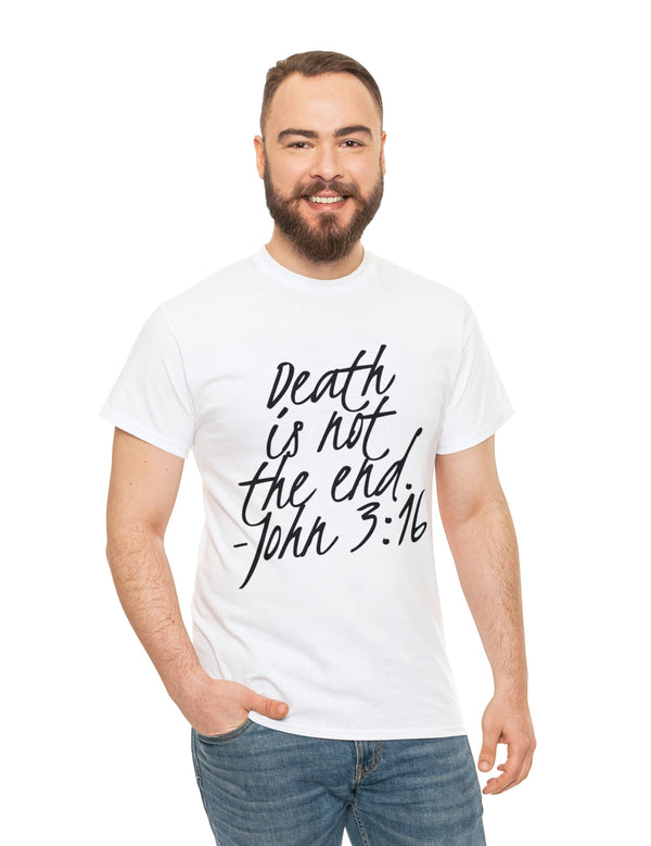 Death is not the end (Black) - John 3:16 - Unisex Heavy Cotton Tee