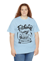 Fishing Hair, don't care! in a Heavy Cotton Tee