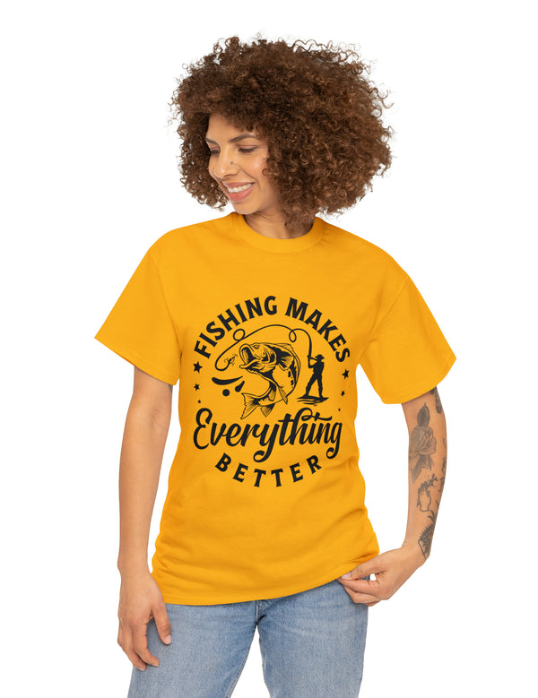 Fishing makes everything better! In a Unisex Heavy Cotton Tee