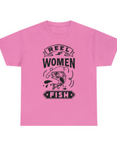 Reel Women Fish! Unisex Heavy Cotton Tee