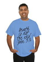 Death is not the end (Black) - John 3:16 - Unisex Heavy Cotton Tee