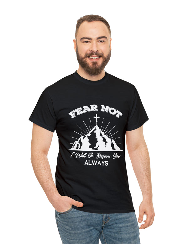 Fear not. I will go before you always. - Unisex Heavy Cotton Tee