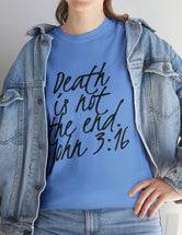 Death is not the end (Black) - John 3:16 - Unisex Heavy Cotton Tee