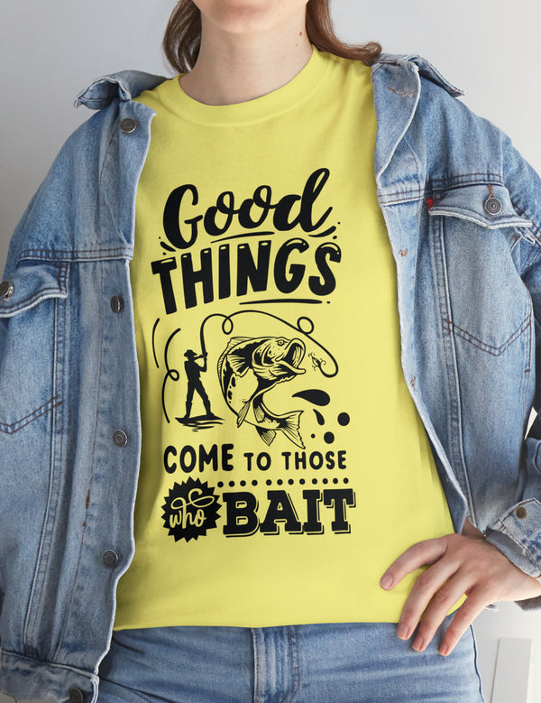 Good things come to those who bait! In a Unisex Heavy Cotton Tee