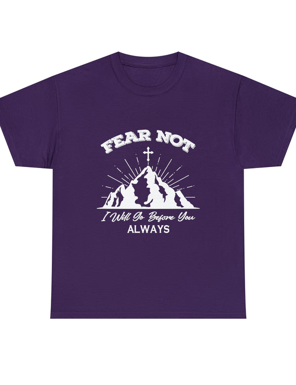 Fear not. I will go before you always. - Unisex Heavy Cotton Tee