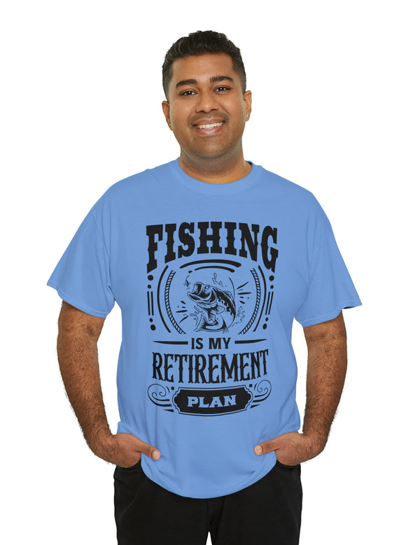 Fishing is my retirement plan! In a Unisex Heavy Cotton Tee