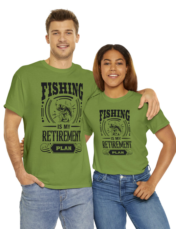 Fishing is my retirement plan! In a Unisex Heavy Cotton Tee