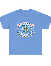 A lucky fisherman never... in a Unisex Heavy Cotton Tee