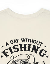 A day without fishing probably wouldn't kill me but why risk it.