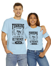 Fishing is my retirement plan! In a Unisex Heavy Cotton Tee