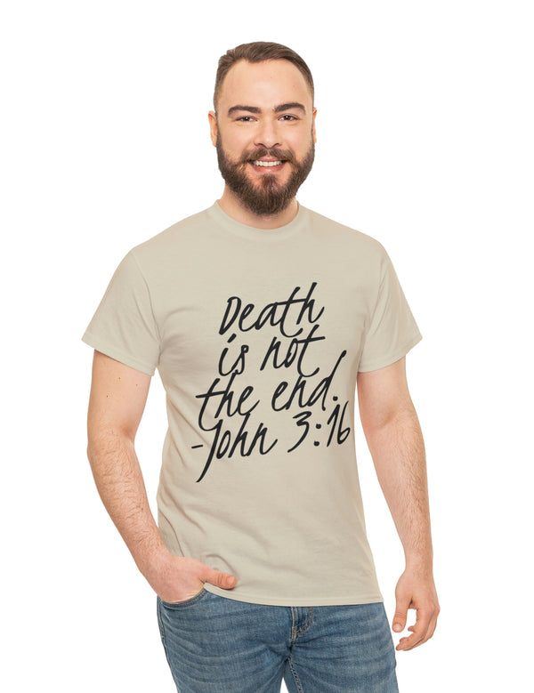 Death is not the end (Black) - John 3:16 - Unisex Heavy Cotton Tee