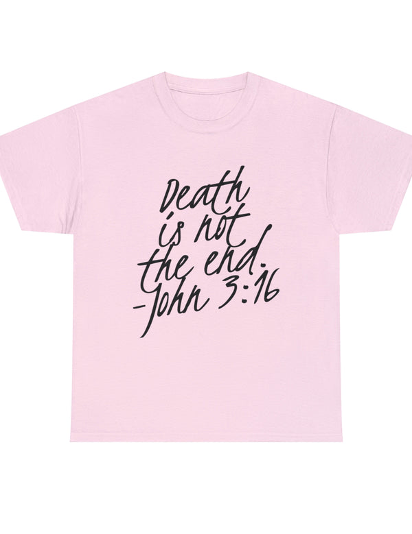 Death is not the end (Black) - John 3:16 - Unisex Heavy Cotton Tee