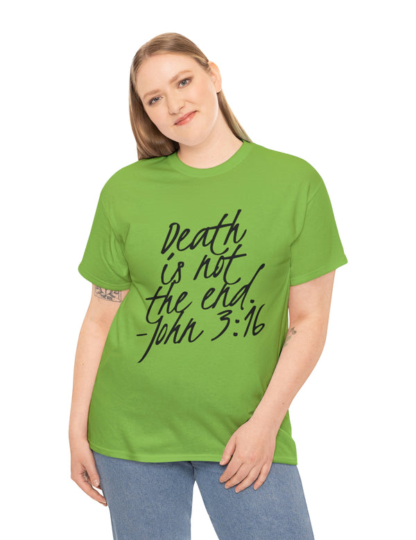 Death is not the end (Black) - John 3:16 - Unisex Heavy Cotton Tee