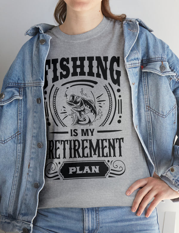 Fishing is my retirement plan! In a Unisex Heavy Cotton Tee