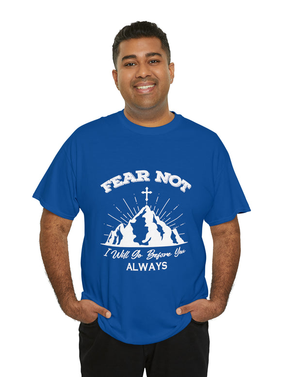 Fear not. I will go before you always. - Unisex Heavy Cotton Tee