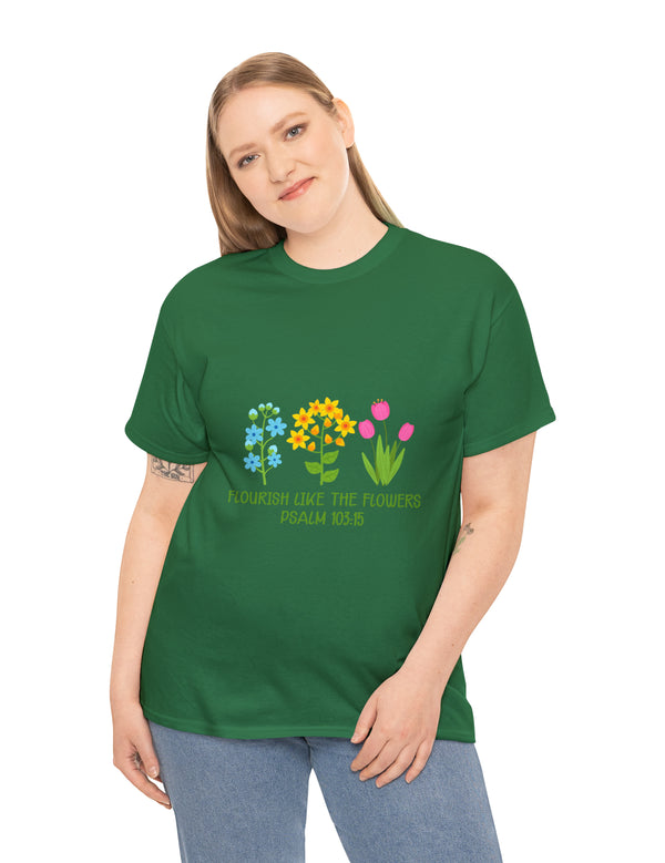 Flourish like the flowers - Psalm 103:15 - Unisex Heavy Cotton Tee