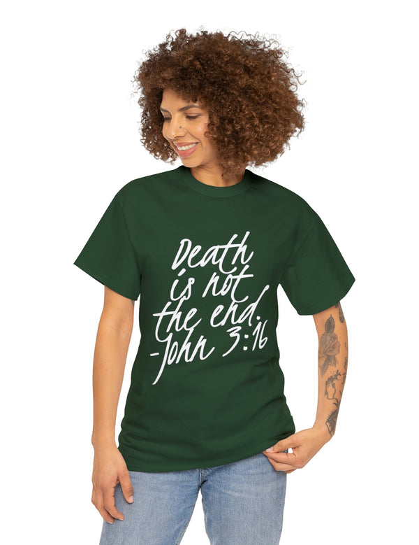 Death is not the end (White) - John 3:16 - Unisex Heavy Cotton Tee