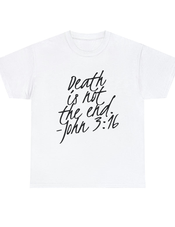 Death is not the end (Black) - John 3:16 - Unisex Heavy Cotton Tee