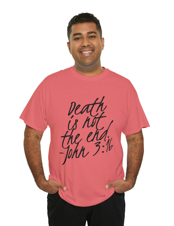 Death is not the end (Black) - John 3:16 - Unisex Heavy Cotton Tee