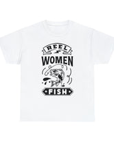 Reel Women Fish! Unisex Heavy Cotton Tee