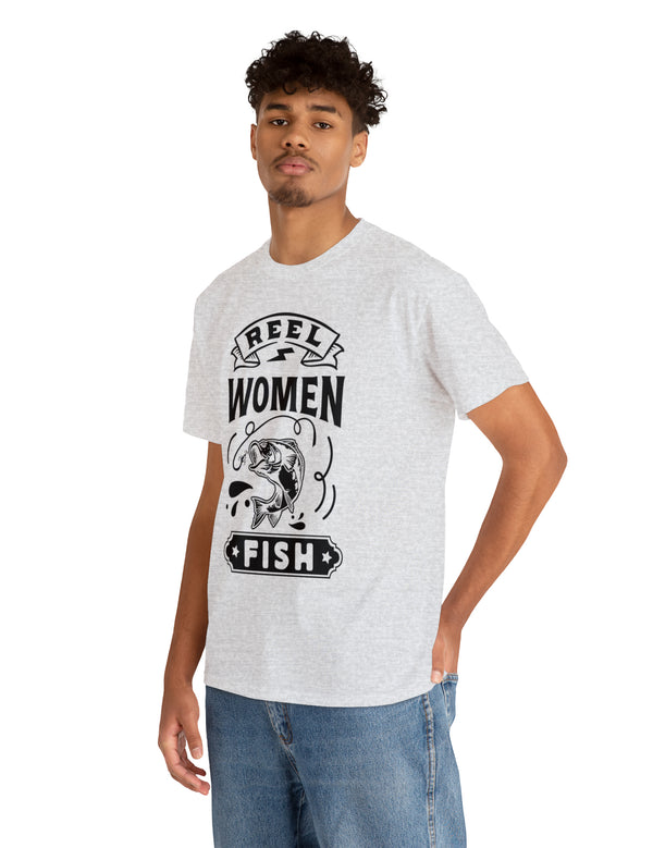 Reel Women Fish! Unisex Heavy Cotton Tee